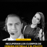 RECUPERAN LOS CU3RP0S DE DÉBORA ESTRELLA Y EL PILOTO BRYAN BALLESTEROS